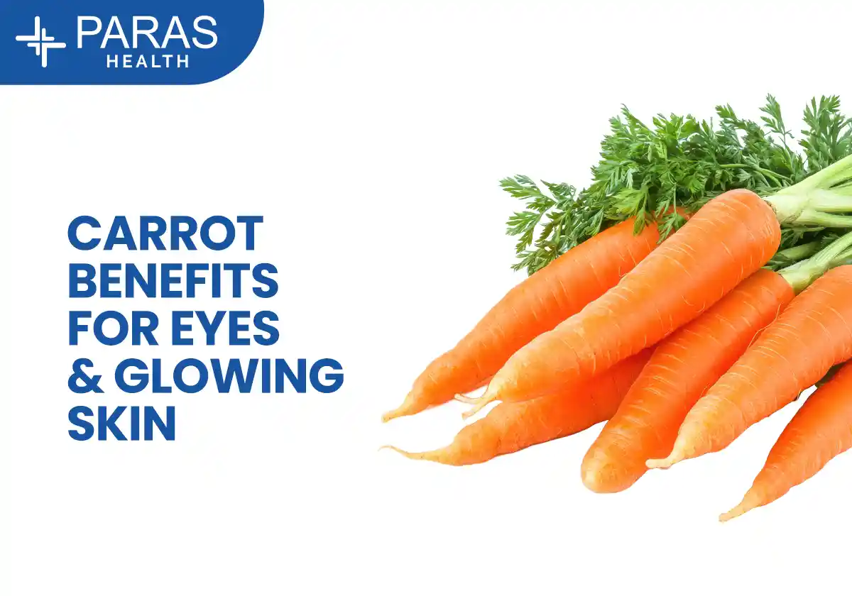 Carrot Benefits: Nutrition, Eye Health & Skin Glow